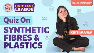 Synthetic Fibres and Plastics Class 8 Science Chapter 3 - Unit Test | BYJU'S - Class 8