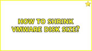 How to shrink VMWare disk size? (2 Solutions!!)
