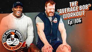 Bobby Lashley “Average Bob” workout | Celtic Warrior Workouts Ep. 106