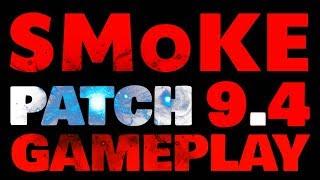 SMoKE Patch 9.4 GAMEPLAY