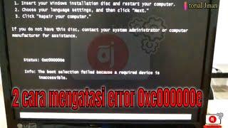cara mengatasi error code 0xc000000e  The boot selevtion failed because a required devices