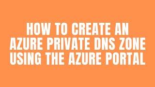 How to create an Azure private DNS zone using the Azure portal