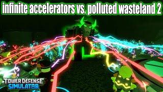 infinite accelerators vs. polluted wasteland 2