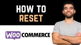  How To Reset WooCommerce To Default (Full Guide)