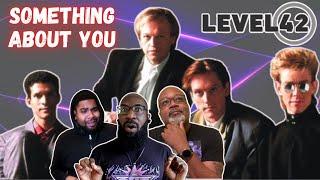 Level 42 - 'Something About You' Reaction! This Song Needs Way More Love! Absolutely Phenomenal Jam!