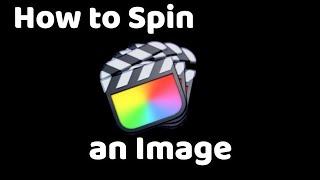 2 Ways to Spin an Image in FCPX | Final Cut Pro X Tutorial