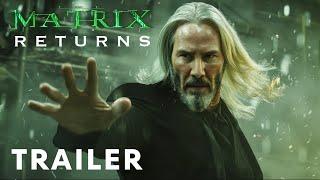 The Matrix 5: Returns - Trailer | Keanu Reeves