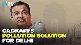 Nitin Gadkari Has A Solution To Stop Delhi's Pollution Problem