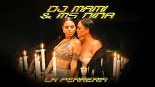 DJ MÄMI, Ms Nina - La Perrería (Video Oficial)