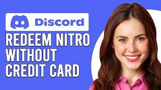 How To Redeem Nitro Without Credit Card (How To Claim/Get Discord Nitro Without Credit Card)
