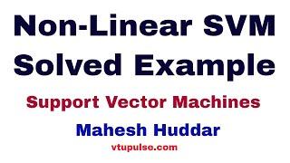 Solved Support Vector Machine | Non-Linear SVM Example by Mahesh Huddar
