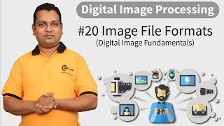 Image File Formats - Digital Image Fundamentals - Image Processing