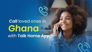 Make Cheap Calls to Ghana with Talk Home App!