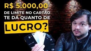 R$ 5000,00 de Limite no Cartão de Crédito da pra fazer QUANTO DE LUCRO - Millhas, Pontos e Cartões