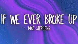 Mae Stephens - If We Ever Broke Up (Lyrics)