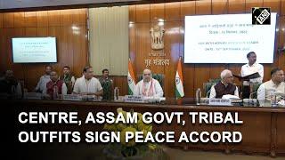 Centre, Assam govt sign tripartite peace accord with Tribal outfits