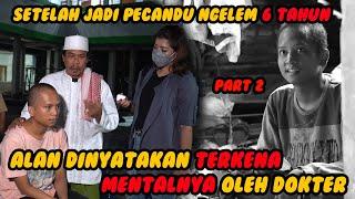 BEGINI KONDISI ALAN PECANDU LEM SETELAH DI REHABILITASI ??? BERUBAH DRASTIS ?? | PRATIWI NOVIYANTHI