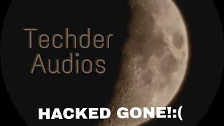 i got hacked ! TECHDER AUDIOS channel gone!