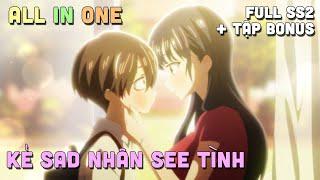 ALL IN ONE " Sad Nhân Nhưng Tôi Yêu Em " SS2 I Tóm Tắt Anime | Teny Sempai