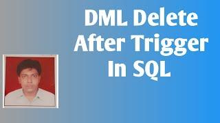 DML After Delete Trigger in Sql