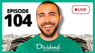 Dividend Happy Hour | Ep. 104