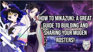 How to Mikazuki: A Guide to Building & Sharing Your Mugen Roster!