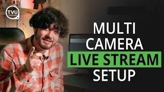 Multi-Camera Live Stream Setup For Easy Production & Broadcast Quality Results