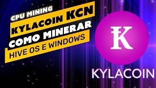 ️ COMO MINERAR A MOEDA KYLACOIN (KCN) - PASSO A PASSO - HIVEOS E WINDOWS - CPU MINING