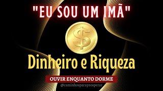 (PODEROSO)"EU SOU" UM IMÃ PARA ATRAIR MUITO DINHEIRO - TER RIQUEZA E ABUNDÂNCIA FINANCEIRA*