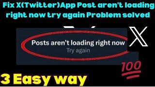 How To Fix X(Twitter)App Post aren't loading right now try again Problem solved || 2023