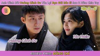 [REVIEW PHIM] Đông Chí (Love Song In Winter) | Bản Full 1-6 | Review Phim Ngôn Tình