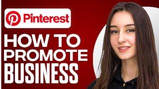 How To Use Pinterest To Promote Your Business