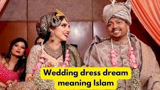 Wedding dress dream meaning Islam