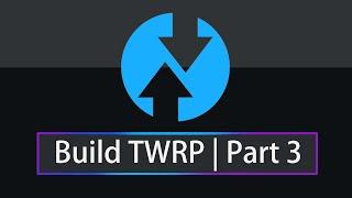 Build TWRP 2024 Part 3