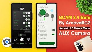 GCAM 8.4 Beta By Arnova8G2 | Android 12 Theme Mode | AUX Camera | Amoled Dark Mode