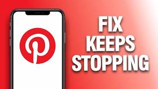 How To Fix And Solve Pinterest App Keeps Stopping - Final Solution