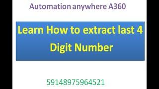 Extract last few digit numbers or string in Automation anywhere A360