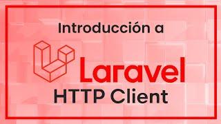 Librería HTTP de Laravel para hacer requests