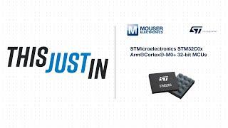 STMicroelectronics STM32C0x Arm®Cortex®-M0+ 32-bit MCUs - This Just In | Mouser Electronics