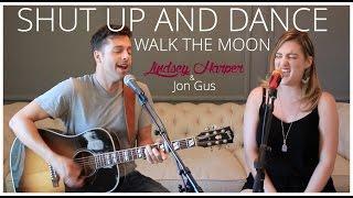 "Shut Up and Dance," Walk The Moon acoustic guitar cover Lindsey Harper & Jon Gus