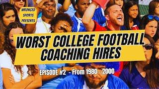 Worst College FB Coaching Hires 1980-2000