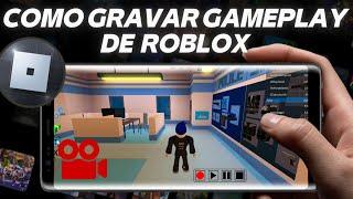 Como Gravar a Tela do Celular Jogando Roblox - Gravar Gameplay