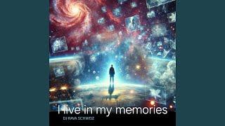 I live in my memories