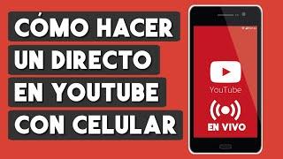 Como Hacer un Directo en Youtube desde mi Celular 2024