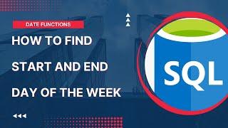 SQL Query | Date Functions | How to find Start and End Day of the Week