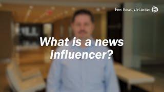 What is a news influencer?