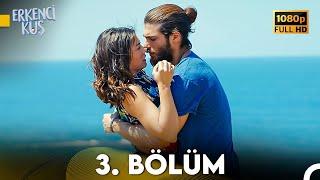 Erkenci Kuş 3. Bölüm (FULL HD)