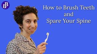 How to Brush Your Teeth While Sparing Your Spine