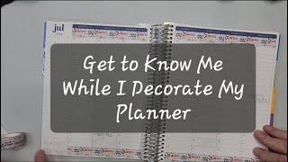 GET TO KNOW ME WHILE I DECORATE MY PLANNER