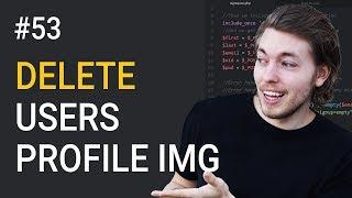 53: Delete profile image using PHP - PHP tutorial